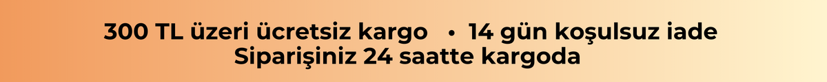 300 TL üzeri ücretsiz kargo ve 14 gün koşulsuz iade